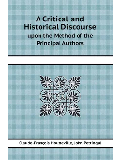 A Critical and Historical Discourse. upon the Method