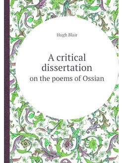 A critical dissertation. on the poems of Ossian