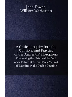 A Critical Inquiry Into the Opinions and Practice of