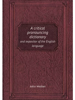 A critical pronouncing dictionary. an