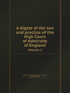 A digest of the law and practice of t