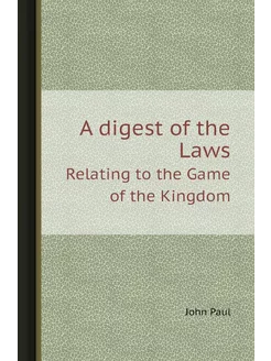 A digest of the Laws. Relating to the Game of the Ki