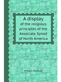 A display. of the religious principles of the Associ