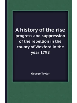 A history of the rise. progress and suppression of t