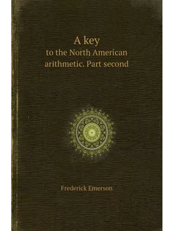 A key. to the North American arithmetic. Part second