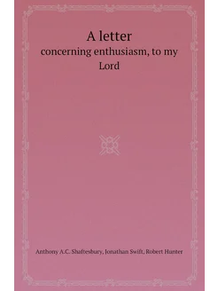 A letter. concerning enthusiasm, to my Lord