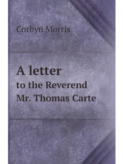 A letter. to the Reverend Mr. Thomas Carte