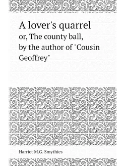 A lover's quarrel. or, The county ball, by the autho