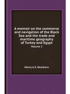 A memoir on the commerce and navigation of the Black