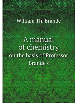 A manual of chemistry. on the basis o