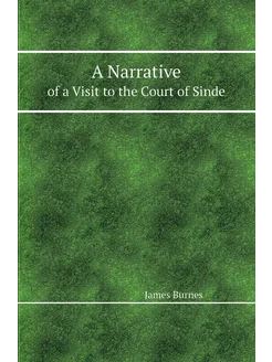 A Narrative. of a Visit to the Court of Sinde