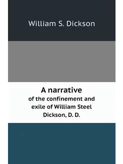 A narrative. of the confinement and exile of William