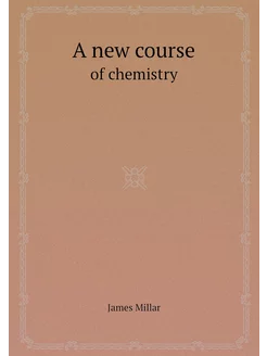 A new course. of chemistry