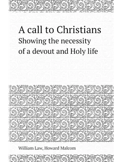 A call to Christians. Showing the necessity of a dev