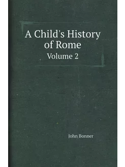 A Child's History of Rome. Volume 2