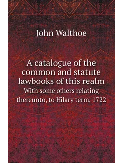 A catalogue of the common and statute lawbooks of th