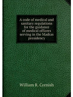 A code of medical and sanitary regulations for the g