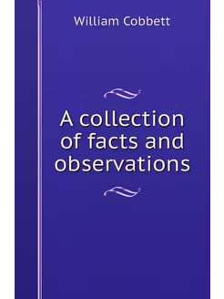 A collection of facts and observations