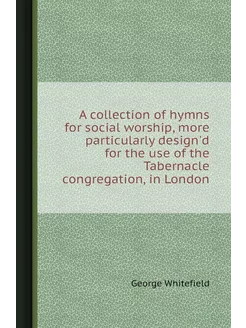 A collection of hymns for social worship, more parti