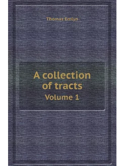 A collection of tracts. Volume 1