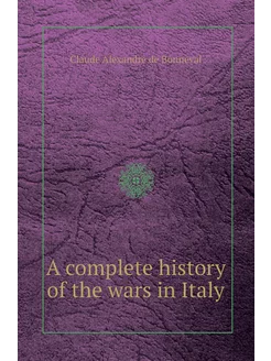 A complete history of the wars in Italy