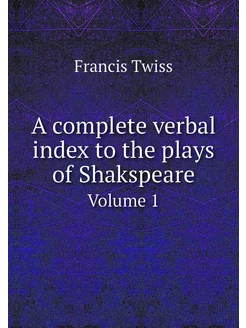 A complete verbal index to the plays