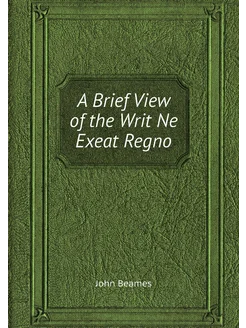 A Brief View of the Writ Ne Exeat Regno