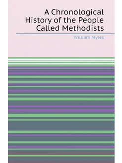 A Chronological History of the People Called Methodists