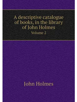 A descriptive catalogue of books, in