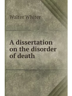 A dissertation on the disorder of death