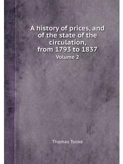 A history of prices, and of the state of the circula