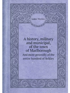 A history, military and municipal, of