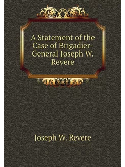 A Statement of the Case of Brigadier-General Joseph