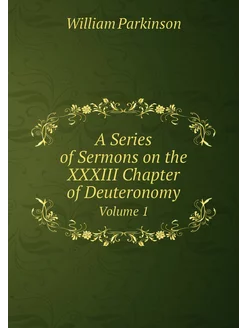 A Series of Sermons on the XXXIII Chapter of Deutero