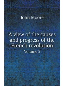 A view of the causes and progress of