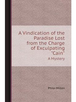 A Vindication of the Paradise Lost from the Charge o