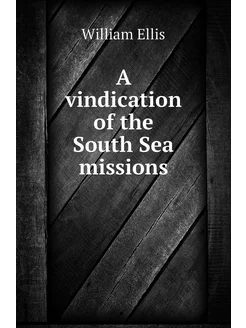 A vindication of the South Sea missions