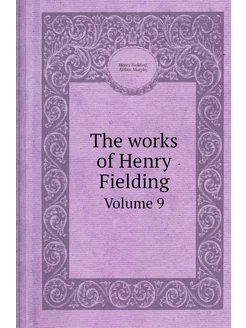 The works of Henry Fielding. Volume 9