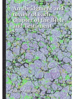 An abridgment and review of each chapter of the Bibl