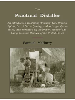 The Practical Distiller. An Introduct