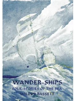 Wander-Ships. Folk-Stories of the Sea