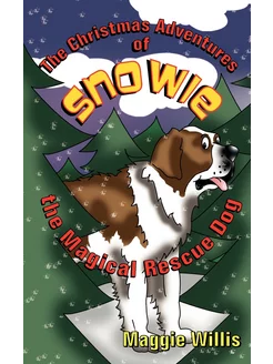 The Christmas Adventures of Snowie, the Magical Resc