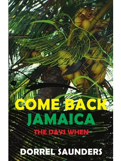 Come Back Jamaica. The Days When