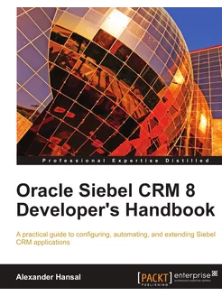 Oracle Siebel Crm 8 Developer's Handbook