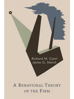 A Behavioral Theory of the Firm