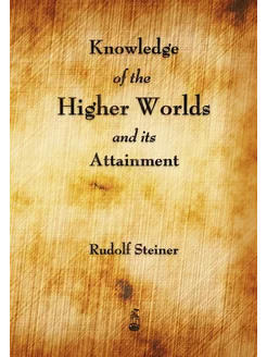 Knowledge of the Higher Worlds and It