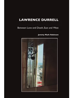 Lawrence Durrell. Between Love and De