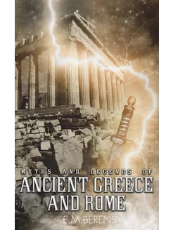 Myths and Legends of Ancient Greece a