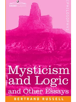 Mysticism and Logic and Other Essays