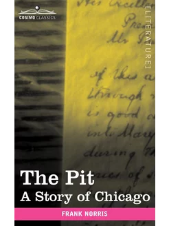 The Pit. A Story of Chicago